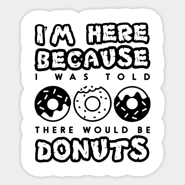 'I Was Told There Would Be Donuts' Cool Food Sweet Gift Sticker by ourwackyhome